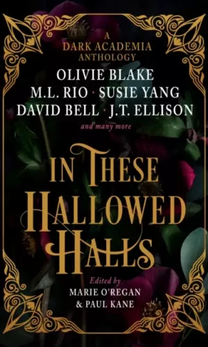 In These Hallowed Halls: A Dark Academia anthology - Edited by Paul Kane & Marie O'Regan - 9781803365640