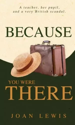 BECAUSE YOU WERE THERE
