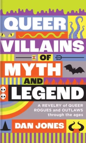 Queer villains myths and legends by Dan Jones