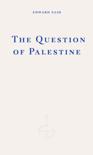 The Question of Palestine - Edward W. Said- preface by Saree Makdisi - 9781804271353