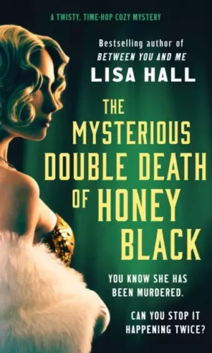The Mysterious Double Death of Honey Black by Lisa Hall