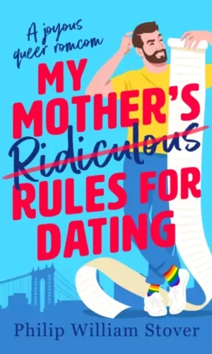 My Mother’s Ridiculous Rules for Dating -  Philip William Stover - 9781804367292