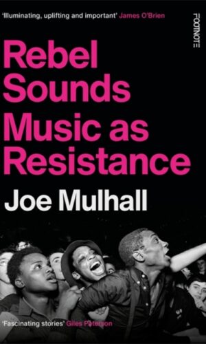 Rebel Sounds - Music As Resistance - Joe Mulhall - 9781804442241
