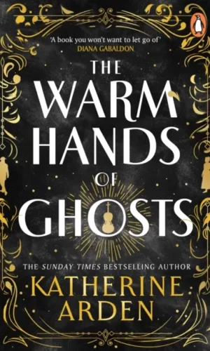 The Warm Hands of Ghosts - Katherine Arden - 9781804948354