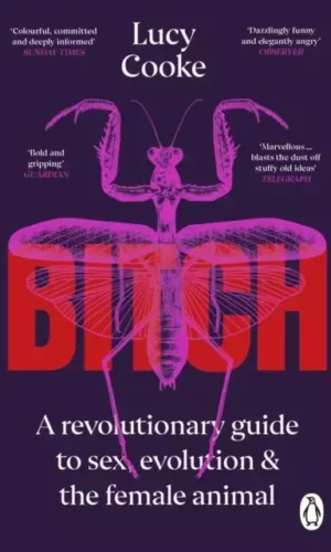 BITCH: WHAT DOES IT MEAN TO BE FEMALE?