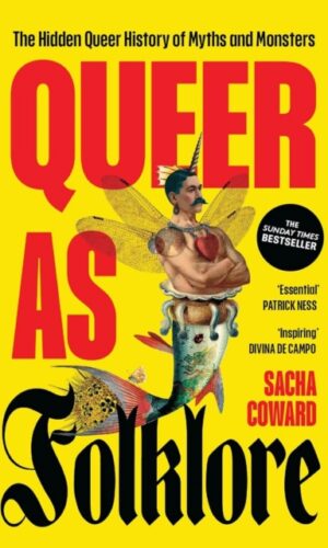 Queer as Folklore : The Hidden Queer History of Myths and Monsters - Sacha Coward - 9781807070397