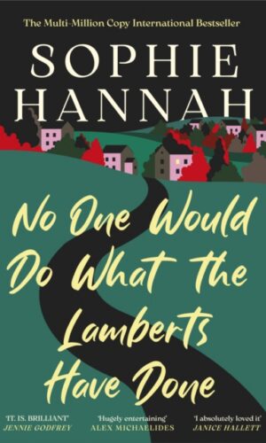 No One Would Do What The Lamberts Have Done - Sophie Hannah - 9781835011607