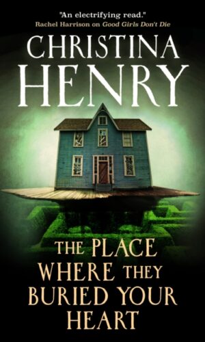 The Place Where They Buried Your Heart - Christina Henry - 9781835412640