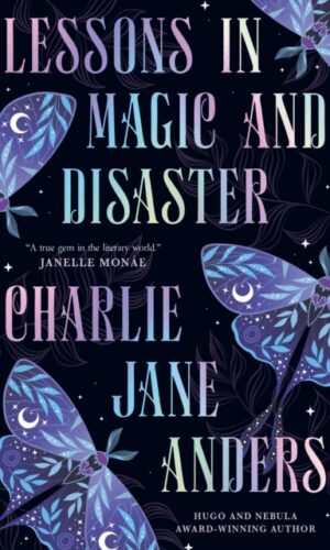 Lessons in Magic and Disaster - Charlie Jane Anders - 9781835415641