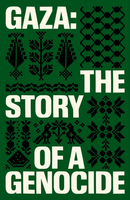 Gaza : The Story of a Genocide - Edited Fatima Bhutto, Sonia Faleiro - 9781836742241