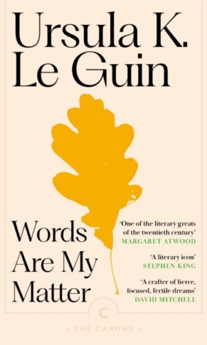 Words Are My Matter : Writings on Life and Books - Ursula K.Le Guin - 9781837265084