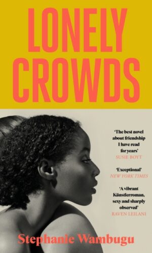 Lonely Crowds by Stephanie Wambugu - 9781837266432