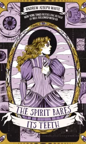 The Spirit Bares Its Teeth - Andrew Joseph White - 9781837840724