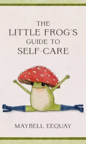LITTLE FROGS GUIDE TO SELF CARE