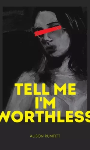 TELL ME I'M WORTHLESS