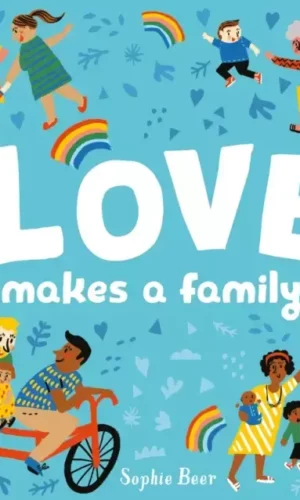 LOVE MAKES A FAMILY