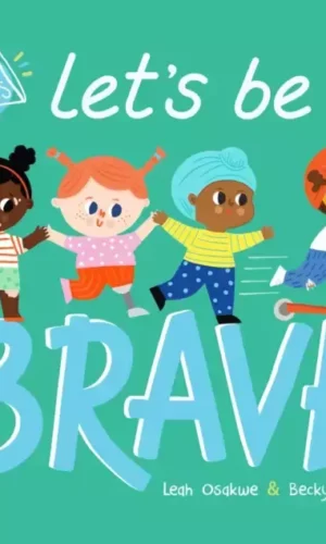 LET'S BE BRAVE
