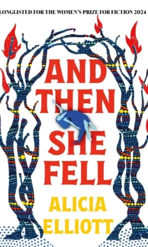 And Then She Fell - Alicia Elliott - 9781838959432