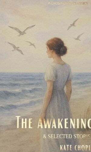 The Awakening and Selected Stories - Kate Chopin - 9781840225846