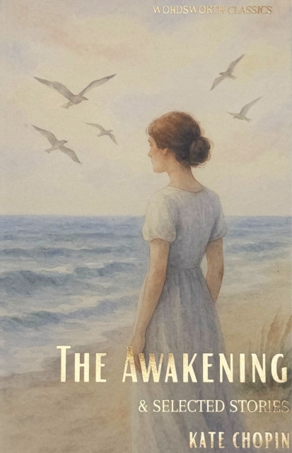 The Awakening and Selected Stories - Kate Chopin - 9781840225846