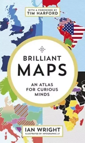 BRILLIANT MAPS : AN ATLAS FOR CURIOUS MINDS