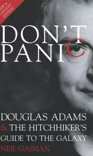 DONT PANIC: DOUGLAS ADAMS AND 'THE HITCHHICKER'S GUIDE TO THE GALAXY'
