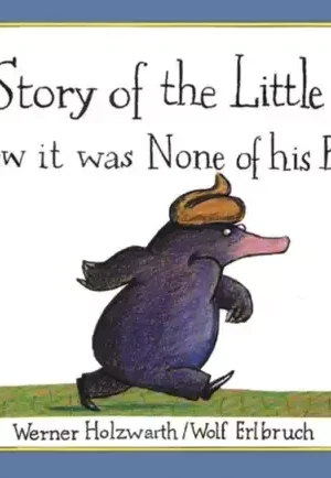 STORY OF THE LITTLE MOLE WHO KNEW IT WAS NONE OF HIS BUSINESS