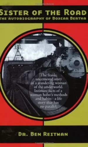 SISTER OF THE ROAD: THE AUTOBIOGRAPHY OF BOXCAR BERTHA