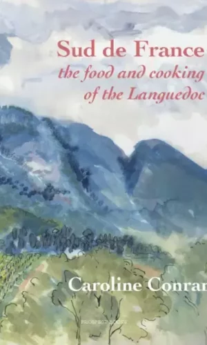 SUD DE FRANCE: THE FOOD AND COOKING OF THE LANGUEDOC