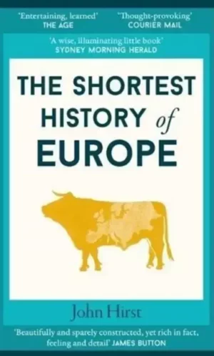 THE SHORTEST HISTORY OF EUROPE
