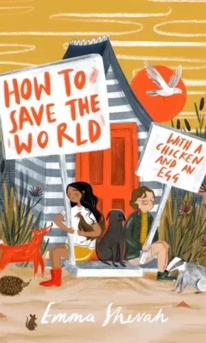HOW TO SAVE THE WORLD WITH A CHICKEN AND AN EGG