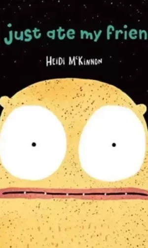 I Just Ate My Friend - Heidi McKinnon - 9781911679653