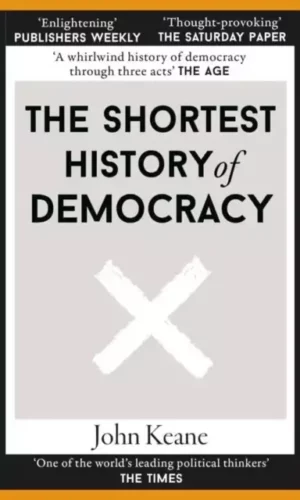 THE SHORTEST HISTORY OF DEMOCRACY