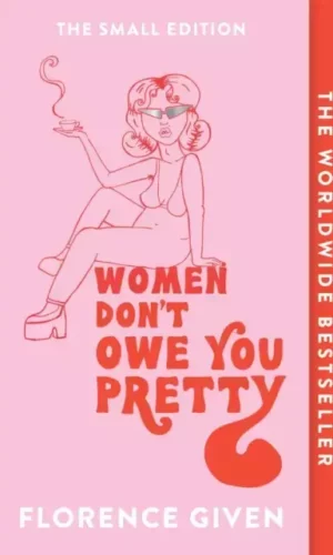 WOMEN DON'T OWE YOU PRETTY