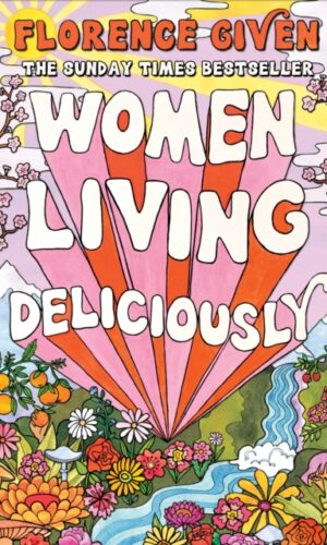 Women Living Deliciously - Florence Given - 9781914240515
