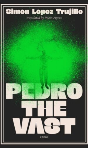 Pedro the Vast - Simon Lopez Trujillo - 9781917189354
