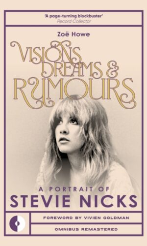 Visions, Dreams & Rumours : A Portrait of Stevie Nicks - Zoe Howe - 9781917274074