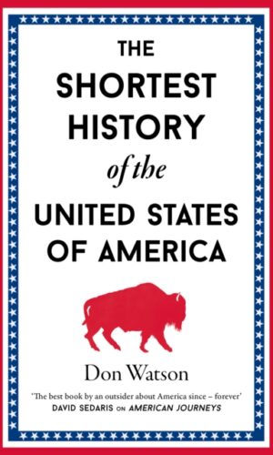 The Shortest History of the United States of America - Don Watson - 9781917532136