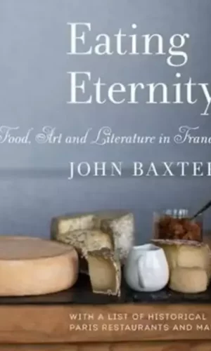 EATING ETERNITY: FOOD, ART AND LITERATURE IN FRANCE