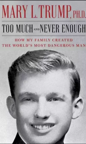 Too Much and Never Enough : How My Family Created the World's Most Dangerous Man - Mary L. Trump - 9781982141462