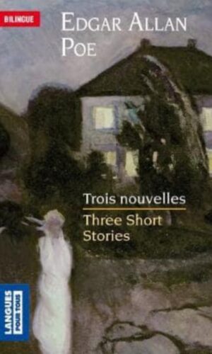 TROIS NOUVELLES ; THREE SHORT STORIES