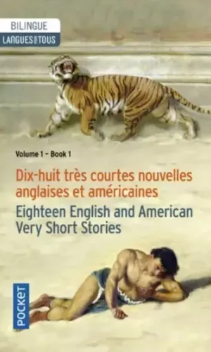 DIX-HUIT TRES COURTES NOUVELLES ANGLAISES ET AMERICAINESVOLUME1/EIGHTEEN ENGLISH AND AMERICAN VERY SHORT STORIES BOOK 1