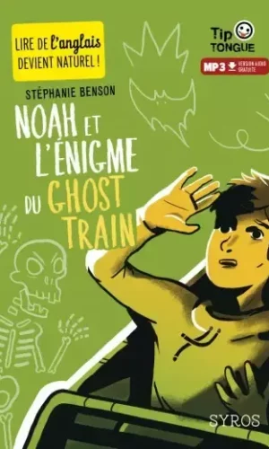 NOAH ET L'ÉNIGME DU GHOST TRAIN - COLLECTION TIP TONGUE