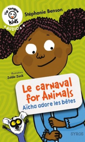 Couverture de LE CARNAVAL FOR ANIMALS - AÏCHA ADORE LES BÊTES - TIP TONGUE KIDS