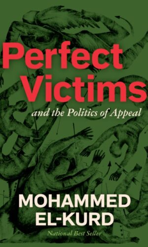 Perfect Victims : And The Politics Of Appeal - Mohammed El-Kurd - 9798888903155